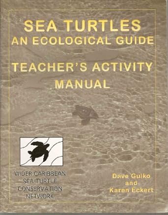 sea turtles an ecological guide 1st edition david gulko,karen eckert 1566476518, 978-1566476515