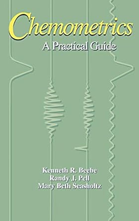 chemometrics a practical guide 1st edition kenneth r beebe ,randy j pell ,mary beth seasholtz 0471124516,