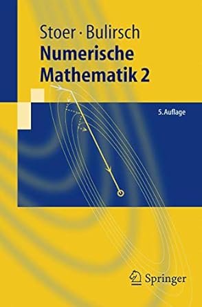 numerische mathematik 2 eine einfuhrung unter berucksichtigung von vorlesungen von f l bauer 1st edition