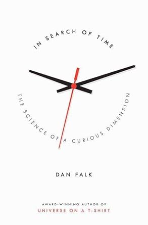 in search of time the science of a curious dimension 1st edition dan falk 031237478x, 978-0312374785