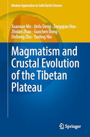 magmatism and crustal evolution of the tibetan plateau 1st edition xuanxue mo ,jinfu deng ,zengqian hou