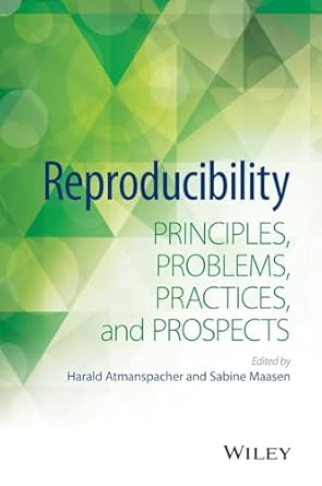 reproducibility principles problems practices and prospects 1st edition harald atmanspacher ,sabine maasen