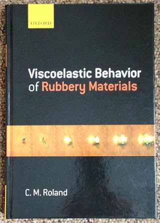 viscoelastic behavior of rubbery materials 1st edition c michael roland 0199571570, 978-0199571574