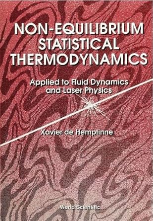 non equilibrium statistical thermodynamics applied to fluid dynamics and laser physics 1st edition xavier de