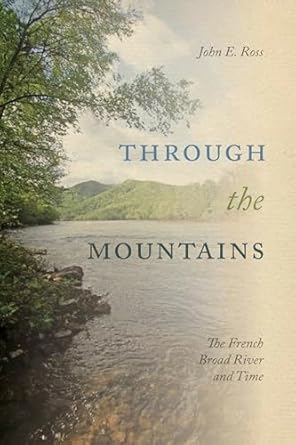 through the mountains the french broad river and time 1st edition john e ross 1621906639, 978-1621906636
