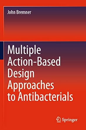 multiple action based design approaches to antibacterials 1st edition john bremner 9811610010, 978-9811610011