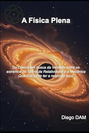 a fisica plena do dilema em busca da verdade entre os extremos da teoria da relatividade e a mecanica