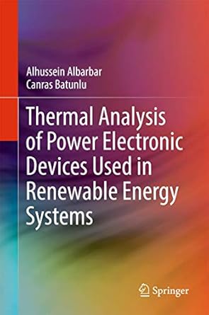 thermal analysis of power electronic devices used in renewable energy systems 1st edition alhussein albarbar