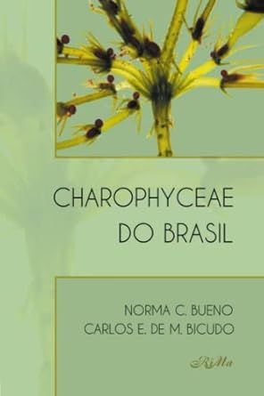 charophyceae do brasil 1st edition norma catarina bueno ,carlos eduardo de mattos bicudo 6588549229,