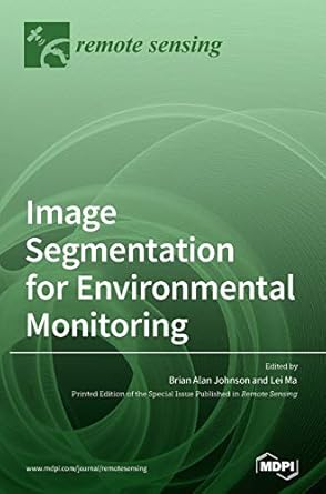 image segmentation for environmental monitoring 1st edition brian alan johnson ,ma 3039364774, 978-3039364770