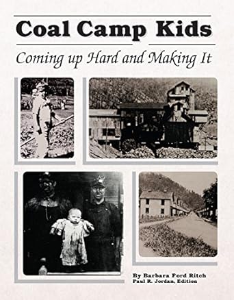 coal camp kids coming up hard and making it 1st edition barbara ford ritch ,paul r jordan 0942407121,