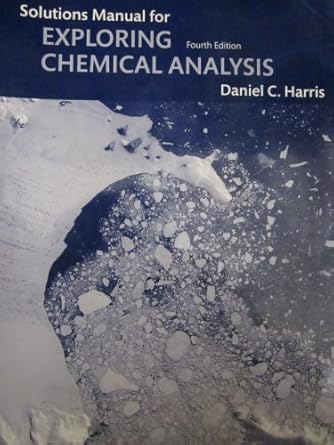 student solutions manual for exploring chemical analysis 1st edition daniel c harris 1429210044,