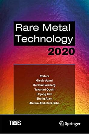 rare metal technology 2020 1st edition gisele azimi ,kerstin forsberg ,takanari ouchi ,hojong kim ,shafiq