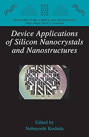device applications of silicon nanocrystals and nanostructures 1st edition nobuyoshi koshida 0387786880,