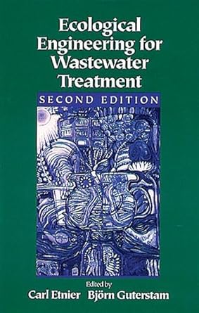 ecological engineering for wastewater treatment 1st edition carl etnier ,bjorn guterstam 0873719905,