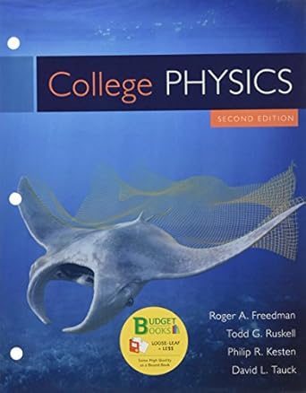 loose leaf version for college physics 1st edition roger freedman ,todd ruskell ,philip r kesten ,david l