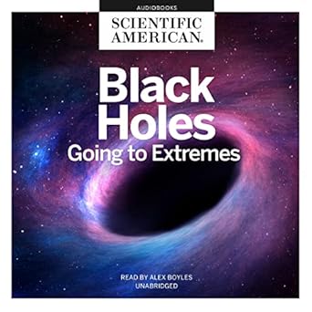 black holes going to extremes 1st edition scientific american ,alex boyles 1665055448, 978-1665055444
