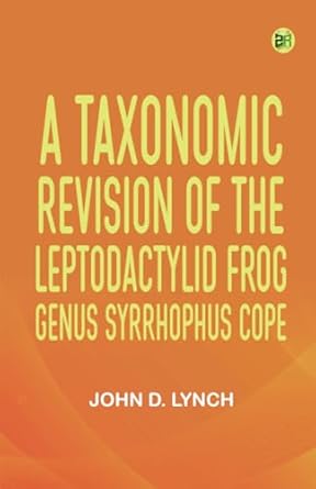 a taxonomic revision of the leptodactylid frog genus syrrhophus cope 1st edition john d lynch 9362772051,