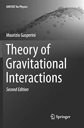 theory of gravitational interactions 1st edition maurizio gasperini 3319842145, 978-3319842141