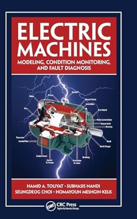 electric machines modeling condition monitoring and fault diagnosis 1st edition hamid a toliyat ,subhasis