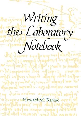 writing the laboratory notebook 1st edition howard m kanare 0841209332, 978-0841209336
