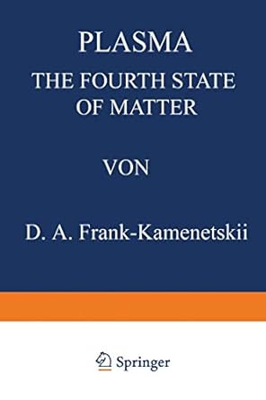 plasma the fourth state of matter 1st edition d a frank kamenetskii 0306305232, 978-0306305238