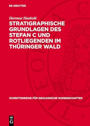 stratigraphische grundlagen des stefan c und rotliegenden im thuringer wald 1st edition hartmut haubold