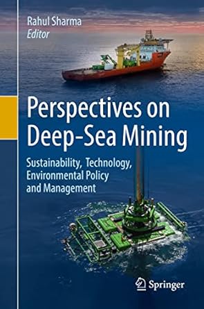 perspectives on deep sea mining sustainability technology environmental policy and management 1st edition