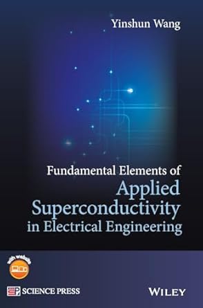 fundamental elements of applied superconductivity in electrical engineering 1st edition yinshun wang