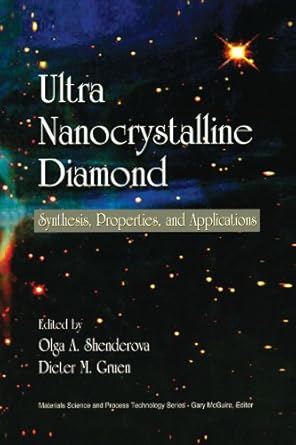 ultrananocrystalline diamond synthesis properties and applications 1st edition olga a shenderova ,dieter m