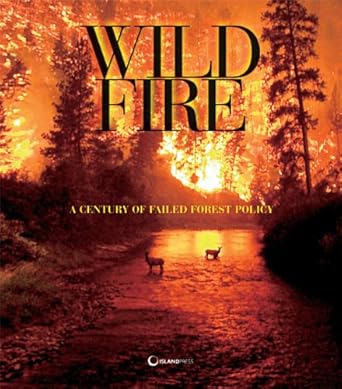 wildfire a century of failed forest policy 1st edition george wuerthner 159726069x, 978-1597260695