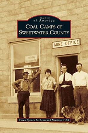 coal camps of sweetwater county 1st edition karen spence mclean ,marjane telck 1531663001, 978-1531663001