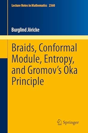 braids conformal module entropy and gromovs oka principle 1st edition burglind joricke 3031672879,