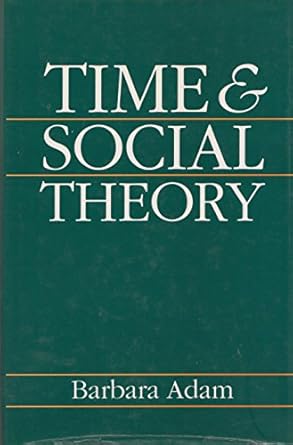 time and social theory 1st edition barbara adam 0877227888, 978-0877227885