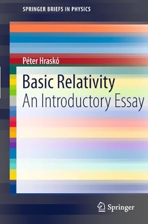 basic relativity an introductory essay 1st edition peter hrasko 364217809x, 978-3642178092