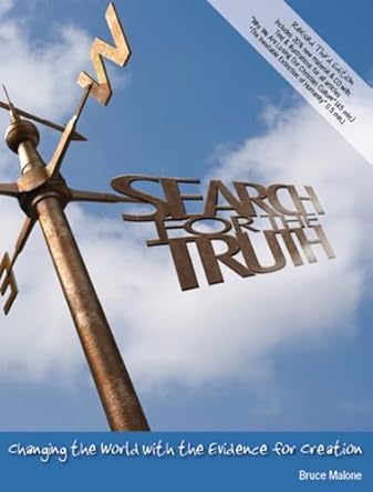 search for the truth changing the world with the evidence for creation 1st edition bruce malone 0971591105,