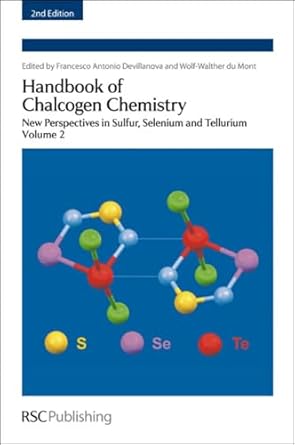 handbook of chalcogen chemistry new perspectives in sulfur selenium and tellurium volume 2 1st edition