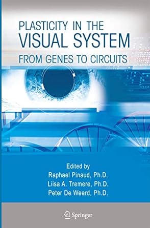 plasticity in the visual system from genes to circuits 1st edition raphael pinaud ,liisa a tremere ,peter de