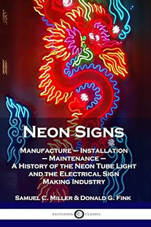 neon signs manufacture installation maintenance a history of the neon tube light and the electrical sign
