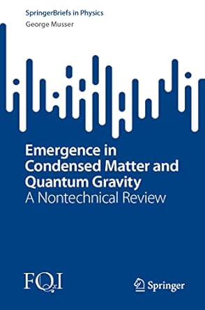 emergence in condensed matter and quantum gravity a nontechnical review 1st edition george musser 3031098943,