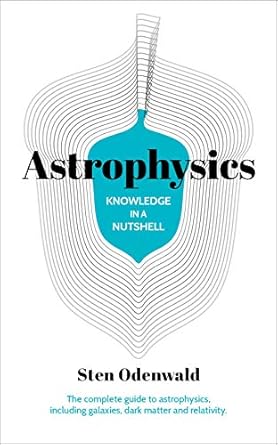 knowledge in a nutshell astrophysics 1st edition dr sten odenwald 1789502209, 978-1789502206