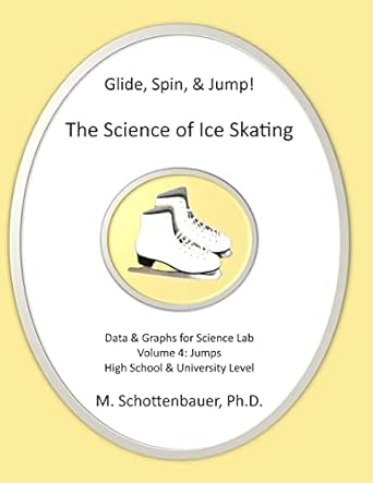 glide spin and jump the science of ice skating volume 4 data and graphs for science lab jumps 1st edition m