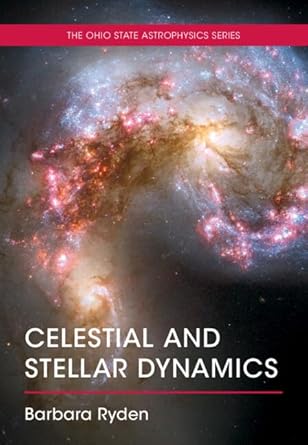 celestial and stellar dynamics 1st edition barbara ryden 1108836437, 978-1108836432