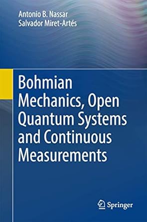 bohmian mechanics open quantum systems and continuous measurements 1st edition nassar 3319536516,