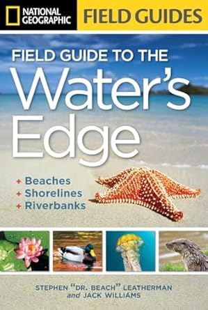 national geographic field guide to the waters edge beaches shorelines and riverbanks 1st edition jack