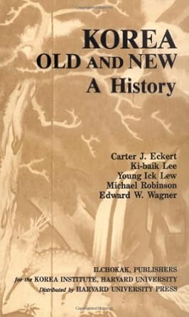 korea old and new a history 1st edition carter j eckert ,ki baik lee ,young ick lew ,michael robinson ,edward