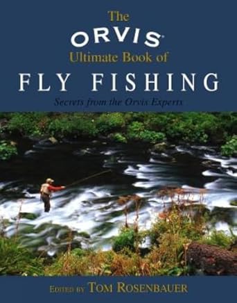 orvis ultimate book of fly fishing secrets from the orvis experts 1st edition tom rosenbauer 1592285848,