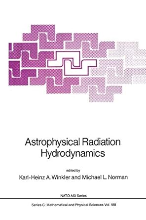 astrophysical radiation hydrodynamics 1st edition karl heinz a winkler ,michael l norman 9027723354,