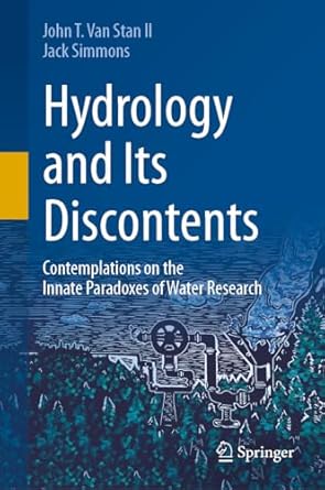 hydrology and its discontents contemplations on the innate paradoxes of water research 1st edition john t van