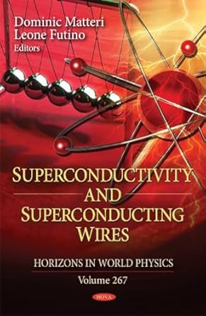 superconductivity and superconducting wires 1st edition dominic matteri ,leone futino ,s ochiai ,h okuda ,li